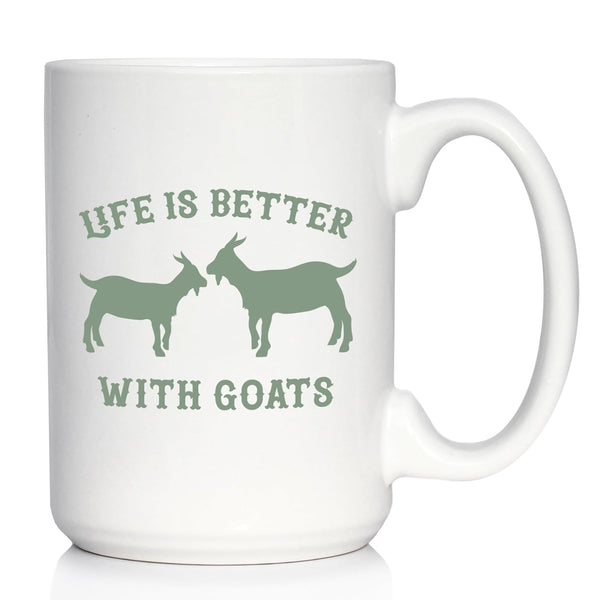 Life is Better with Goats - Large 15oz White Ceramic Mug - Funny Goat Gifts and Decor for Men and Women