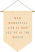 Nursery Decor, How Wonderful Life Is Now You're in the World Wall