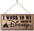Inspirational Decor, I Work So We Can Go to Disney Sign, Funny Office Wood Sign, Rustic Farmhouse Office Wall Art