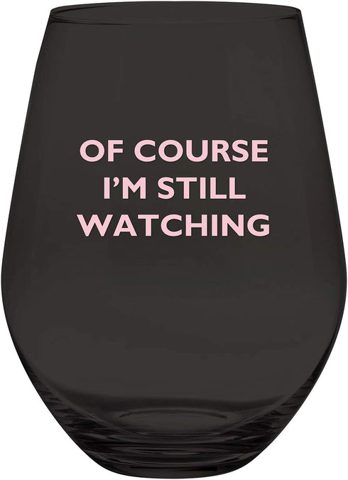 Creative Brands Slant Collections Stemless Wine Glass, Jumbo 30-Ounce, Of Course I'm Still Watching