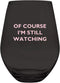 Creative Brands Slant Collections Stemless Wine Glass, Jumbo 30-Ounce, Of Course I'm Still Watching