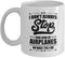 I Don't Always Stop And Look At Airplanes Funny Aviation Coffee & Tea Mug - 11oz for Pilots & Lovers