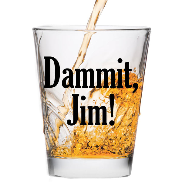 Damnit Jim - Funny Shot Glass, Hilarious Gift for Men and Women, Cute Shot Glasses for Drinking Buddies