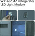 W11462342 Fits Whirlpool Refrigerator LED Light Module, Replaces W10607479 W10908166 AP6989197