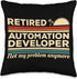 Retired Automation Developer Not My Problem Anymore Throw Pillow, 16x16, Multicolor
