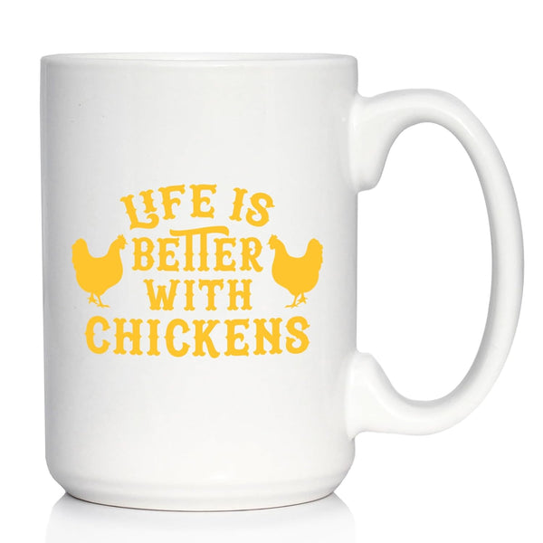 Life is Better with Chickens - Large 15oz White Ceramic Mug - Funny Chicken Themed Decor & Mama Hen Gifts