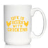 Life is Better with Chickens - Large 15oz White Ceramic Mug - Funny Chicken Themed Decor & Mama Hen Gifts