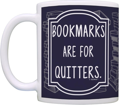 ThisWear 11oz Ceramic Coffee Mug with Handle, Funny Gifts for Readers, Bookmarks are for Quitters