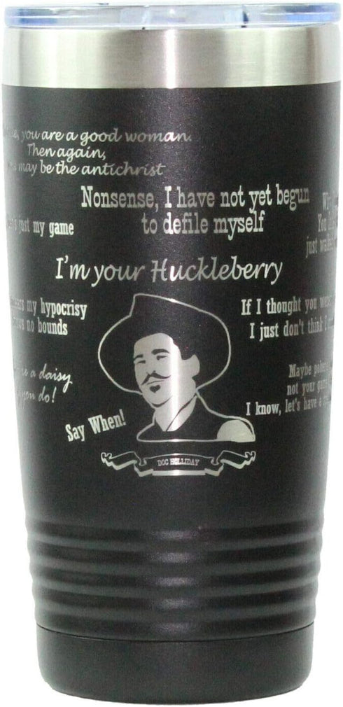 Tombstone Doc Holliday 20oz Laser Engraved Tumbler, I'm your Huckleberry
