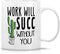 Retreez Funny Mug - Work Will Succ Without You, 11 Oz Ceramic Coffee Mug - Sarcastic Inspirational Retirement Gift