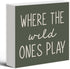 Where The Wild Ones Play Green Wood Box Sign Desk Decor 5X5,