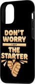 iPhone 13 Pro I Got The Starter Bread Maker Bread Dough Lover Bread Baker Case