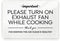 4x6 Inches, Please Turn Exhaust Fan On While Cooking ~ Designer Sign ~ Premium Finish, Durable