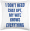 I Don't Need Chat GPT My Wife Knows Everything Throw Pillow, 16x16, Multicolor