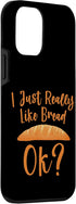 iPhone 12 mini I Just Really Like Bread, Ok - Custom Case