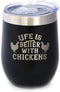 Life is Better with Chickens - Funny Chicken Wine Tumbler with Sliding Lid, Stainless Steel Insulated Cup