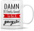 Retreez Funny Mug - Damn It Feels Good To Be a Gangster 11 Oz Ceramic Coffee Mug - Sarcastic Motivational Birthday Gifts