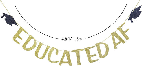 Educated AF Glitter Banner Sign - Graduation Party Decor, Congrats Grad Bunting Decorations in Gold Glitter