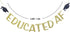 Educated AF Glitter Banner Sign - Graduation Party Decor, Congrats Grad Bunting Decorations in Gold Glitter
