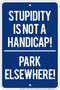 Signs 4 Fun Small Parking Sign, SPSTH Stupidity not Handicap