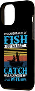 iPhone 15 Plus I've Caught A Lot Of Fish But My Best Catch Will Always Be M Case