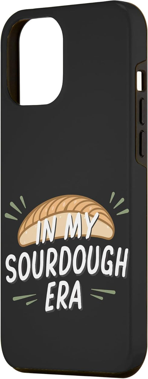 iPhone 13 Pro Max Funny In My Sourdough Era Bread Breadmaker Baker Baking Gift Case