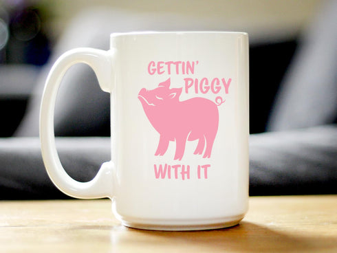 Gettin' Piggy With It - Cute Funny Pig Coffee Mug - Pig Gifts and Decor for Lovers of Piggies - Large 15oz White Ceramic Mug