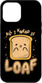 iPhone 14 Plus All I Knead Is Loaf Case for Bread Maker Dough