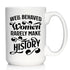 Well Behaved Women Rarely Make History - Large 15oz White Ceramic Mug - Funny Feminism Gifts & Decor
