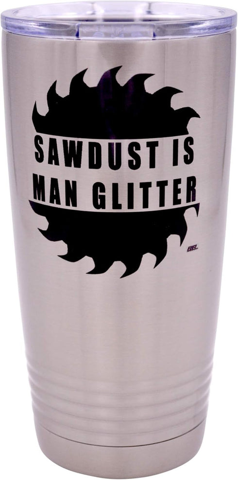 Rogue River Tactical Funny Sawdust Is Man Glitter, Large 20 Ounce Travel Tumbler Mug with Lid