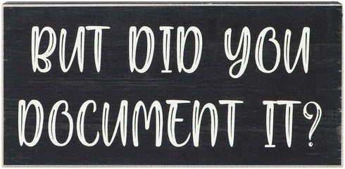 Funny Office Desk Decor - Rustic Wooden Box Sign, "But Did You Document It?" Home Office Decoration