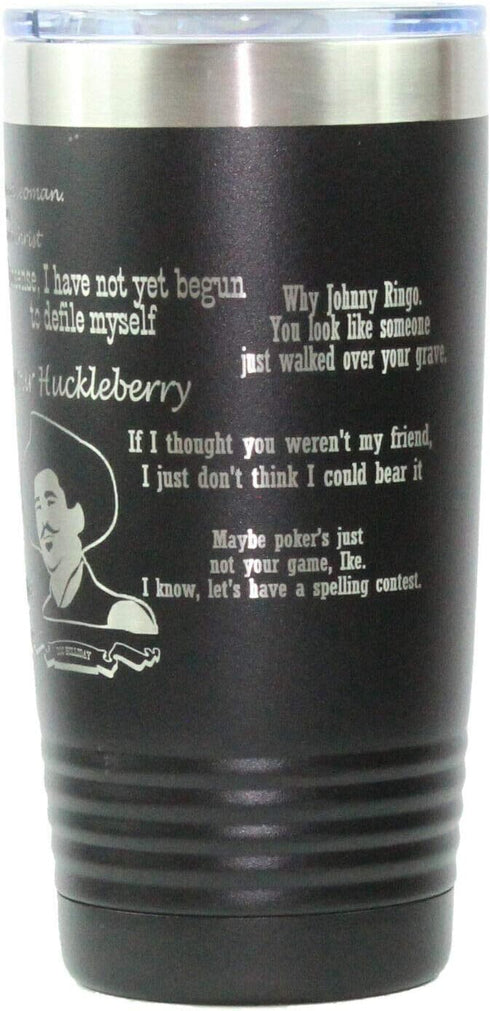 Tombstone Doc Holliday 20oz Laser Engraved Tumbler, I'm your Huckleberry
