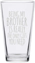 Veracco Being My Brother Is Really The Only Gifts You Need Beer Pint - Father's Day Christmas (Clear, Glass)
