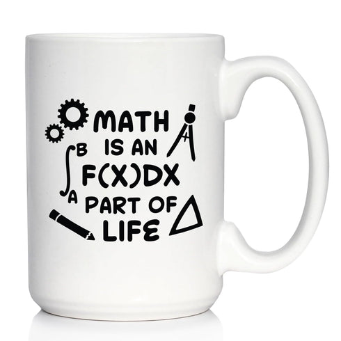 Funny Math Nerd or Teacher Gifts for Women & Men - Math is an Integral Part of Life Coffee Mug - Large 15oz White