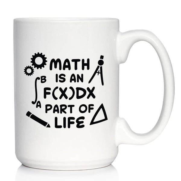 Funny Math Nerd or Teacher Gifts for Women & Men - Math is an Integral Part of Life Coffee Mug - Large 15oz White