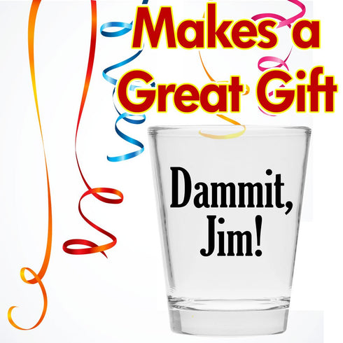 Damnit Jim - Funny Shot Glass, Hilarious Gift for Men and Women, Cute Shot Glasses for Drinking Buddies