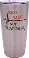 Rogue River Tactical 20 Ounce Travel Tumbler Mug, "Keep Calm Not That Calm" with Lid, Vacuum Insulated Gift