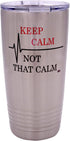 Rogue River Tactical 20 Ounce Travel Tumbler Mug, "Keep Calm Not That Calm" with Lid, Vacuum Insulated Gift