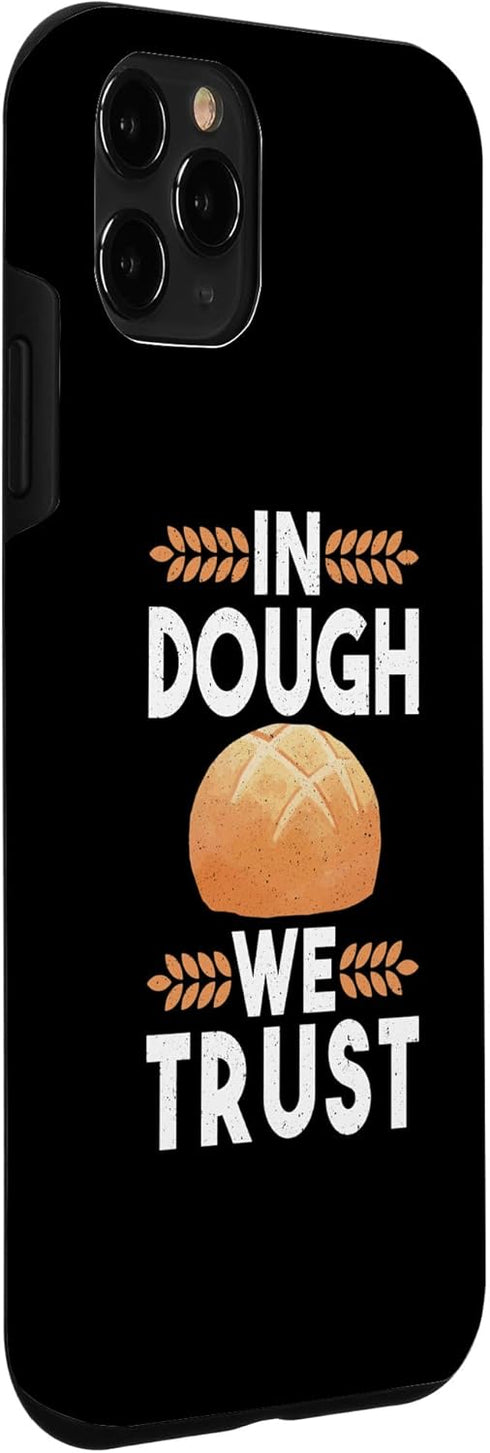 iPhone 11 Pro Bread Case - In Dough We Trust for Sourdough Starter Bakers