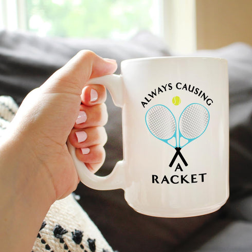 Causing A Racket - Large 15oz White Ceramic Mug - Funny Tennis Themed Decor and Gifts