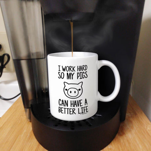 Pet Pig I Work Hard so my Pigs Can Have a Better Life - Potbelly Pig Farmer Coffee Mug, Tea Cup, White