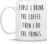 Retreez Funny Mug, First I Drink the Coffee Then I Do the Things, 11 Oz Ceramic Coffee Mug