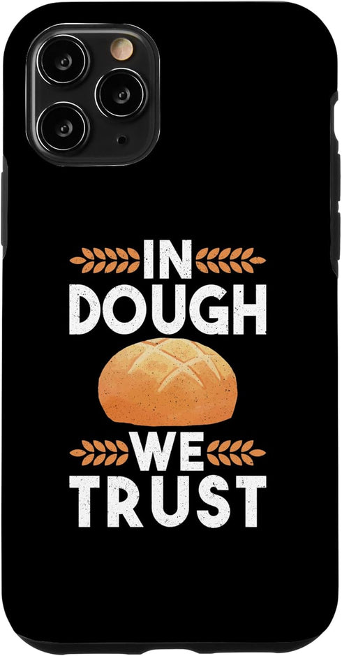 iPhone 11 Pro Bread Case - In Dough We Trust for Sourdough Starter Bakers