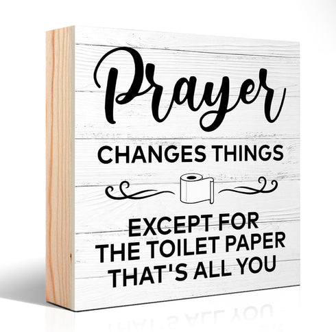 Prayer Changes Things Except for The Toilet Paper That's All You Wooden