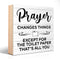 Prayer Changes Things Except for The Toilet Paper That's All You Wooden