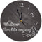 PVC Wall Clock, 10 Inches Round, Whatever, I'm Late Anyway for Home Office Wall Decoration
