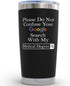 Doctor Gifts for Men Women - Please Do Not Confuse Your Google Search With My Medical Degree Mug, Unique Gift for