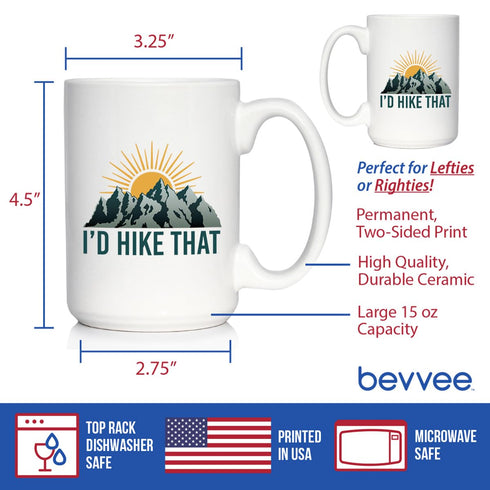 I'd Hike That Coffee Mug - Fun Hiking Themed Decor and Gifts for Hikers - Large 15oz White Ceramic Mug