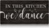 FWIEXA In This Kitchen We Dance Rustic Wood Sign, Funny Wall Art Sign Plaque, Farmhouse Wooden Hanging Wall Decor for