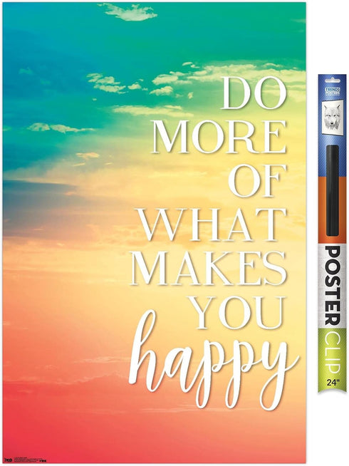 Trends International Do More Of What Makes You Happy Wall Poster, 22.375" x 34", Premium Poster & Clip Bundle